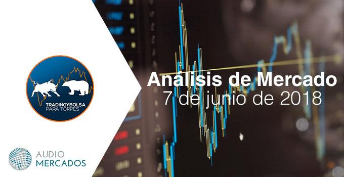 Análisis diario de mercado en Trading y Bolsa para Torpes del 7 de junio de 2018
