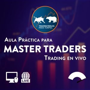 Aula Práctica de trading en vivo para Master Traders