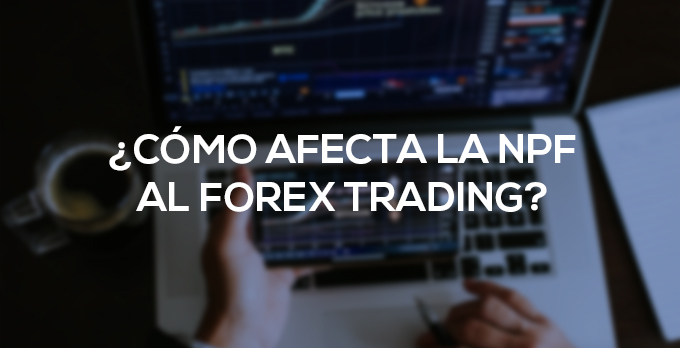 como afecta npf al forex trading