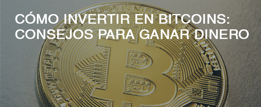 Cómo invertir en bitcoins