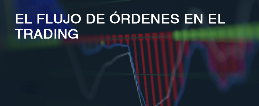 flujo de ordenes trading