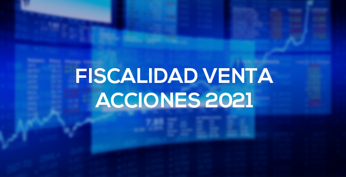 fiscalidad de la venta de acciones en 2021