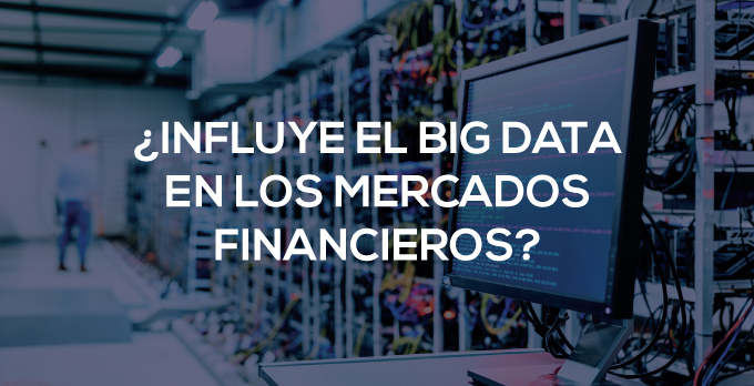 Influye el Big Data en los mercados financieros