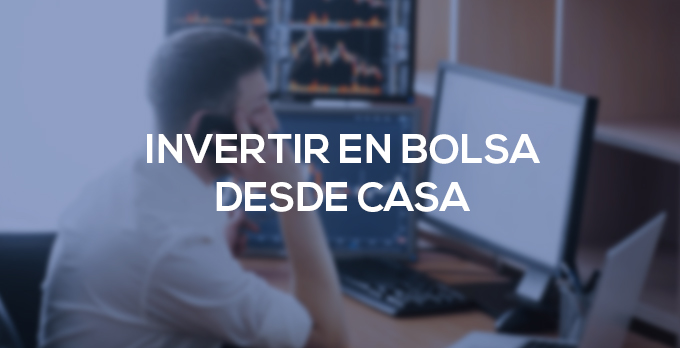 Como invertir en bolsa desde casa