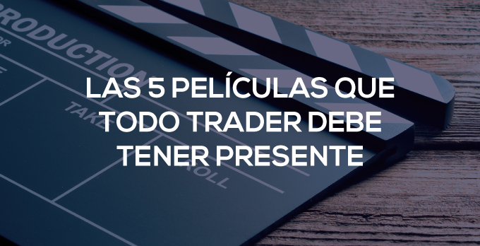 Las 5 películas que todo trader debe tener presente