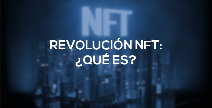 La revolución NFT, ¿qué es?
