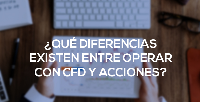 que diferencias existen entre operar con cfd y acciones