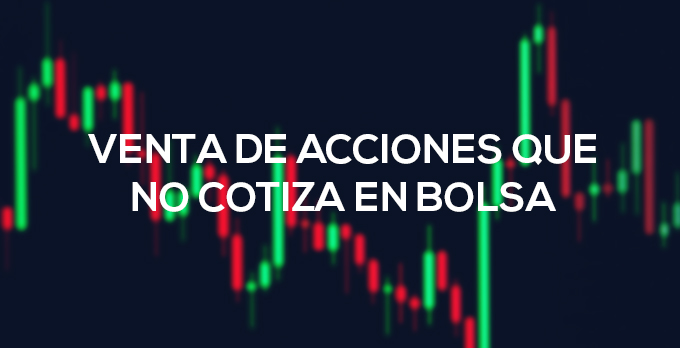 como hacer una venta de acciones que no cotizan en bolsa