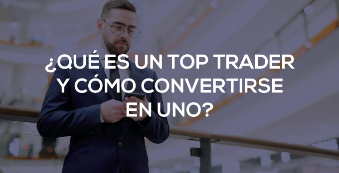 qué es top trader y cómo convertirse en uno