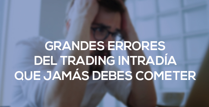 Grandes-errores-del-trading-intradia