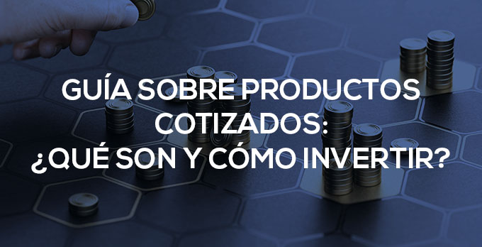 Guía sobre productos cotizados